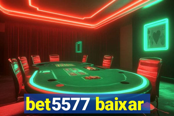 bet5577 baixar